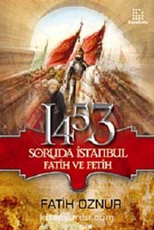 1453 Soruda İstanbul Fatih ve Fetih