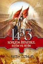 1453 Soruda İstanbul Fatih ve Fetih