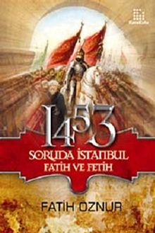 1453 Soruda İstanbul Fatih ve Fetih