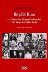 B&uuml;y&uuml;l&uuml; Koro & Lev Tolstoy'dan Aleksandr Soljenitsin'e XX. Y&uuml;zyıl Rus K&uuml;lt&uuml;r Tarihi
