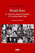 Büyülü Koro & Lev Tolstoy'dan Aleksandr Soljenitsin'e XX. Yüzyıl Rus Kültür Tarihi