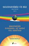 Gezegenimiz ve Biz & M-G&uuml;neşin Evrensel ve Tarihi Yol Haritası Mavi Kitap (Cilt-1)