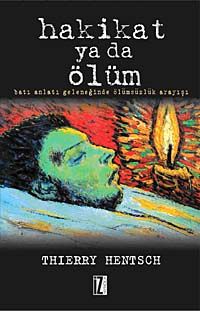 Hakikat ya da Ölüm & Batı Anlatı Geleneğinde Ölümsüzlük Arayışı