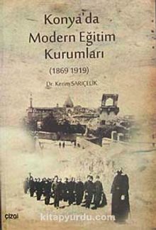 Konya'da Modern Eğitim Kurumları (1869-1919)