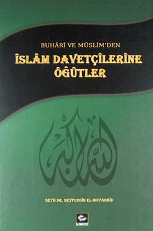 Buhari ve Müslim'den İslam Davetçilerine Öğütler
