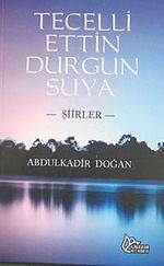 Tecelli Ettin Durgun Suya-Şiirler