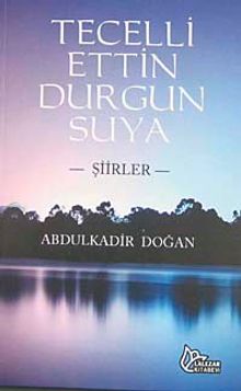 Tecelli Ettin Durgun Suya-Şiirler