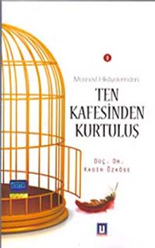 Ten Kafesinden Kurtuluş (Mesnevi Hikayelerinden -1)