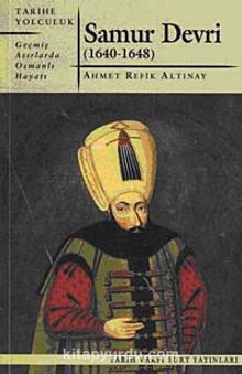 Samur Devri (1640-1648) & Geçmiş Asırlarda Osmanlı Hayatı