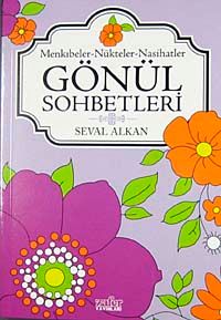 Gönül Sohbetleri & Menkıbeler-Nükteler-Nasihatler