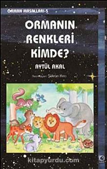 Ormanın Renkleri Kimde?  / Orman Masalları 5 - Aytül Akal