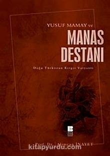 Yusuf Mamay ve Manas Destanı & Doğu Türkistan Kırgız Varyantı - Bilinmeyen Yazar