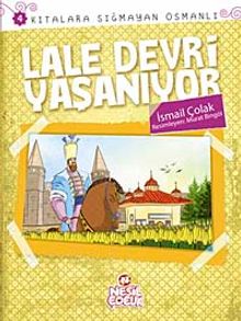 Lale Devri Yaşanıyor / Kıtalara Sığmayan Osmanlı-4