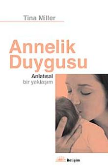 Annelik Duygusu & Anlatısal Bir Yaklaşım - Tina Miller