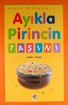 Ayıkla Pirincin Taşını / Deyim Hikayeleri - 1