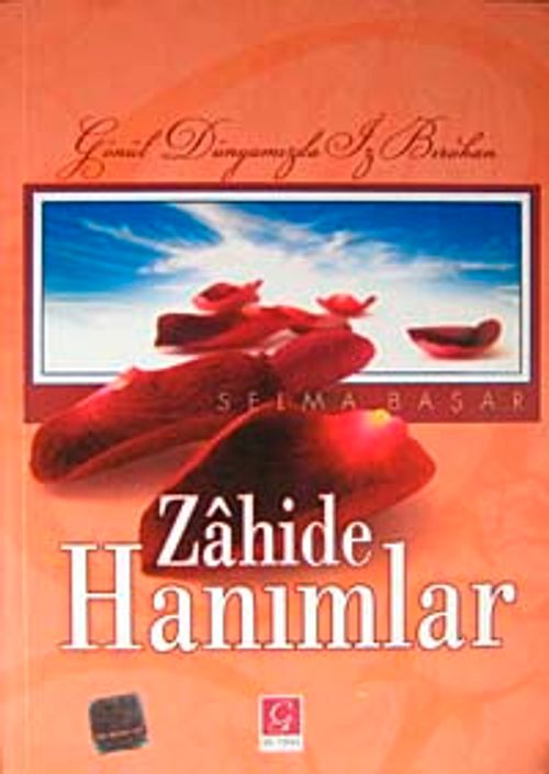 Gönül Dünyamızda İz Bırakan Zahide Hanımlar