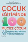 &Ccedil;ocuk Eğitiminde 100 Mucize &Ccedil;&ouml;z&uuml;m & Bağlanma-Uyku-Beslenme Problemlerine &Ccedil;&ouml;z&uuml;mler