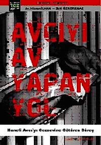 Avcıyı Av Yapan Yol & Hanefi Avcı'yı Cezaevine Götüren Süreç