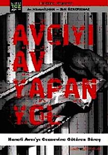 Avcıyı Av Yapan Yol & Hanefi Avcı'yı Cezaevine Götüren Süreç