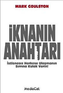 İknanın Anahtarı & İstisnasız Herkese Ulaşmanın Sırrına Kulak Verin - Mark Goulston