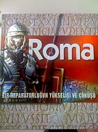 Roma & Bir İmparatorluğun Yükselişi ve Çöküşü