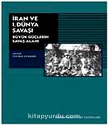 İran ve I. Dünya Savaşı - Touraj Atabaki