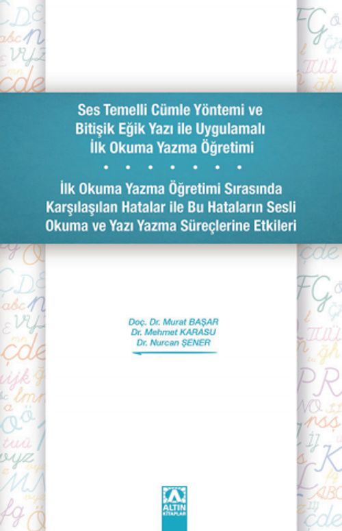 Ses Temelli Cümle Yöntemi ve Bitişik Eğik Yazı ile Uygulamalı İlk Okuma Yazma Öğretimi