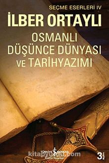 Osmanlı Düşünce Dünyası ve Tarih Yazımı - Prof. Dr. İlber Ortaylı
