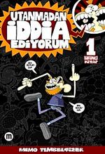 Utanmadan İddia Ediyorum 1. Kitap