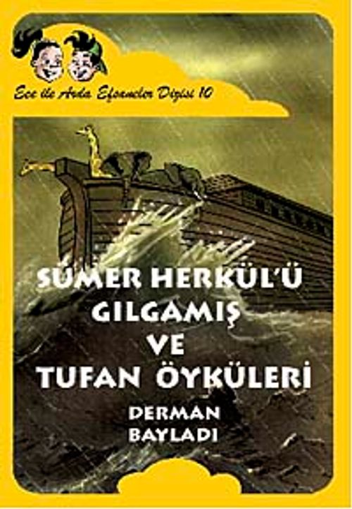 Sümer Herkülü Gılgamış ve Tufan Öyküleri / Ece ile Arda Efsaneler Dizis