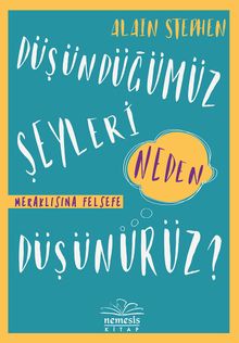 Düşündüğümüz Şeyleri Neden Düşünürüz?