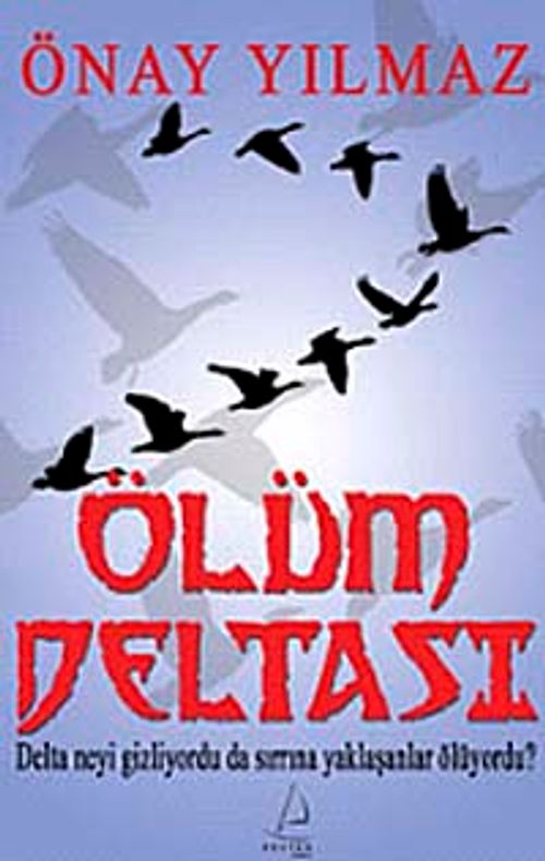Ölüm Deltası & Delta Neyi Gizliyordu Sırrına Yaklaşanlar Ölüyordu?