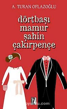 Dörtbaşı Mamur Şahin Çakırpençe - A. Turan Oflazoğlu