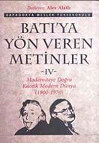 Batı'ya Yön Veren Metinler-IV & Moderniteye Doğru Kaotik Modern Dünya (1800-1970)