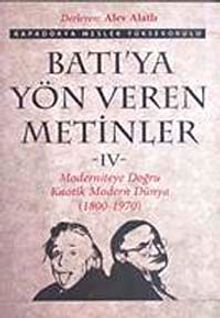 Batı'ya Yön Veren Metinler-IV & Moderniteye Doğru Kaotik Modern Dünya (1800-1970)