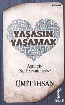 Yaşasın Yaşamak & Aşk İçin Ne Yapabilirsin?