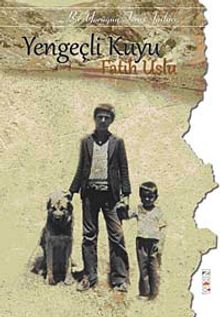 Yengeçli Kuyu & Bir Yörüğün Toros Anıları