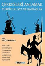 Çerkesleri Anlamak & Türkiye Rusya ve Kafkaslar