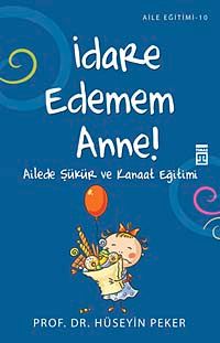 İdare Edemem Anne & Ailede Şükür ve Kanaat Eğitimi