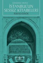 Günümüz Diliyle İstanbul'un Sessiz Kitabeleri 
