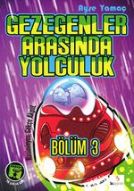 Gezegenler Arasında Yolculuk Bölüm-3
