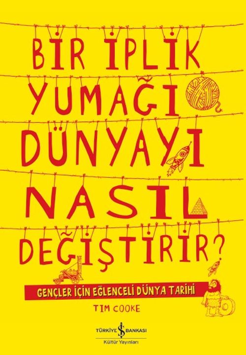 Bir İplik Yumağı Dünyayı Nasıl Değiştirir? & Gençler için Eğlenceli Dünya Tarihi