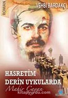 Mahir Çayan Hasretim Derin Uykularda - Vehbi Bardakçı