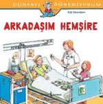 Arkadaşım Hemşire / Dünyayı Öğreniyorum