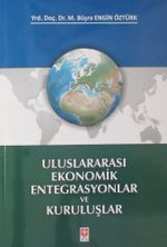 Uluslararası Ekonomik Entegrasyonlar ve Kuruluşlar