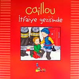 Caillou İtfaiye Gezisinde / Günlük Geziler
