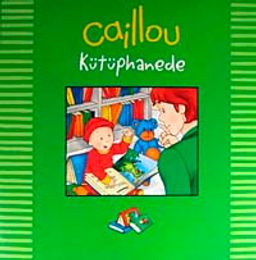 Caillou Kütüphanede / Günlük Geziler
