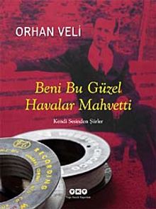 Beni Bu Güzel Havalar Mahvetti & Kendi Sesinden Şiirler