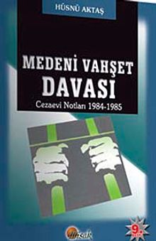 Medeni Vahşet Davası & Cezaevi Notları 1984-1985
