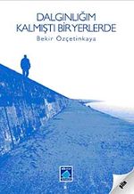 Dalgınlığım Kalmıştı Bir Yerlerde
